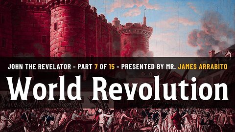 World Revolution (7/15) | A Study of Revelation with James Arrabito