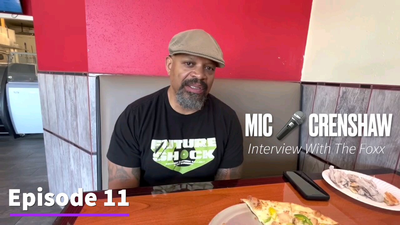 Interview With The Foxx With Special Guest "Mic Crenshaw" Season 01 Episode 11