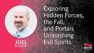 Ep. 895 - Exploring the Fall, Hidden Forces, and Portals Unleashing Evil Spirits - Joel Blackford