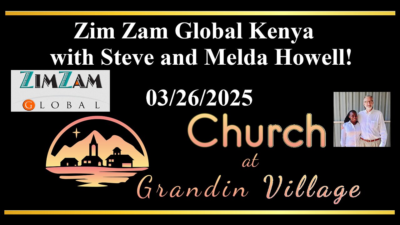 Zim Zam Global Kenya with Steve and Melda Howell! 03/26/2025