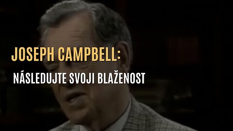 Joseph Campbell: Následujte svoji blaženost (CZ TITULKY)