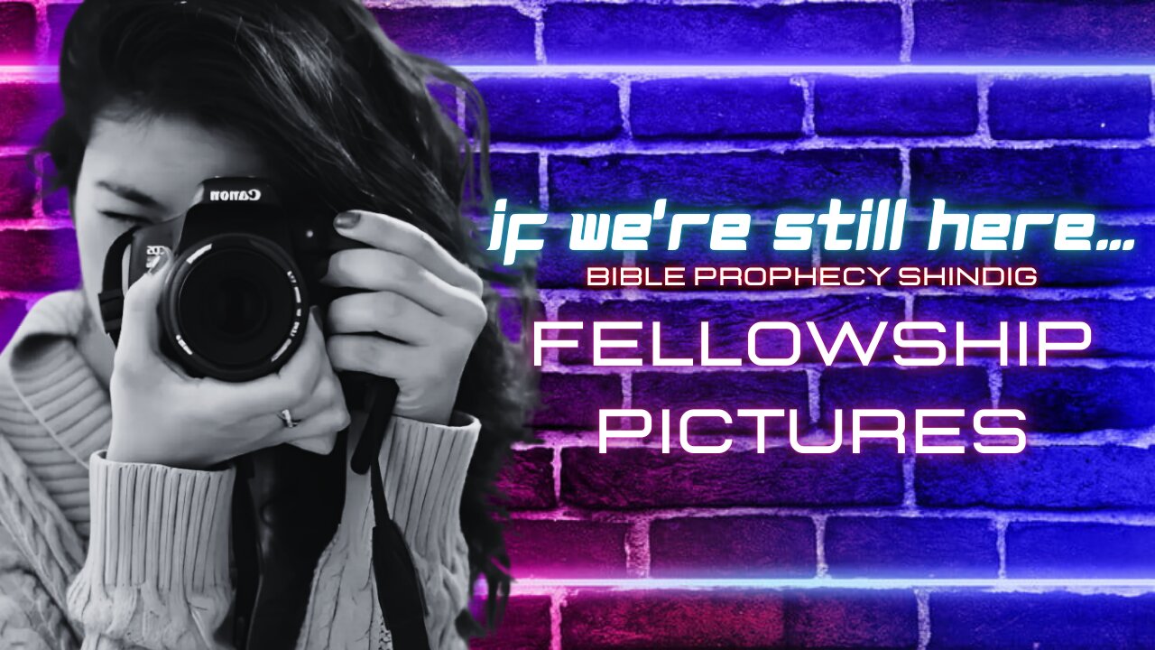 If We're Still Here... Fellowship Pictures