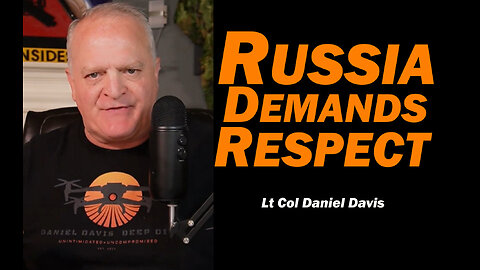 Russia Demands Respect /Lt Col Daniel Davis