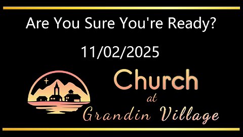 Are You Sure You're Ready? 11/02/2025