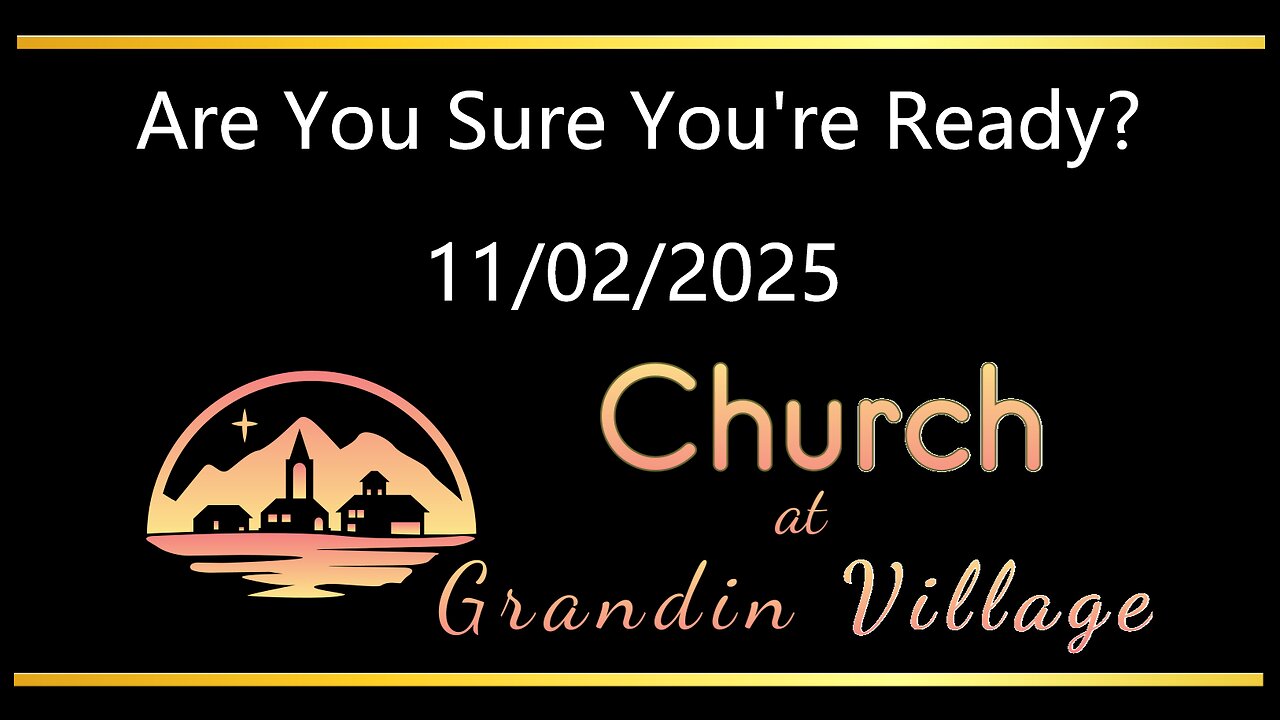 Are You Sure You're Ready? 11/02/2025