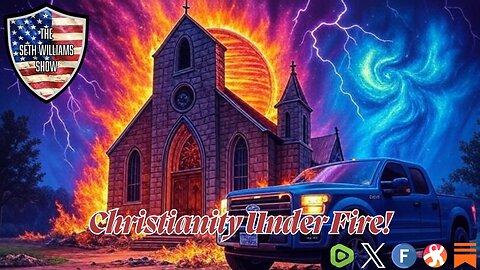 The Seth Williams Show: Church Attacked, Shot Up, and Burned. Why?! 9/29/25