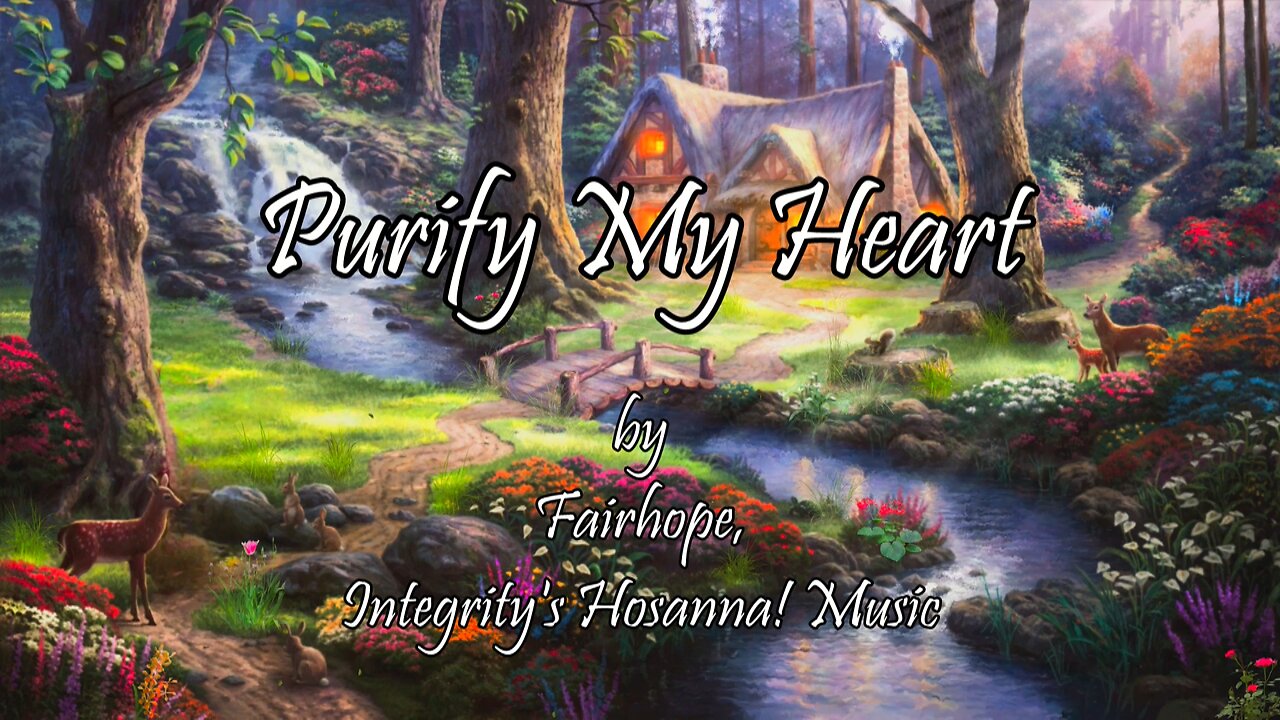 Purify My Heart (With Lyrics) By Fairhope, Integritys Hosanna! Music