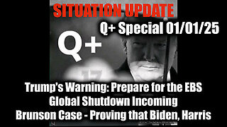 Situation Update 1.1.25 - Trump's Warning- Prepare for the EBS; Brunson Case - Proving that Biden