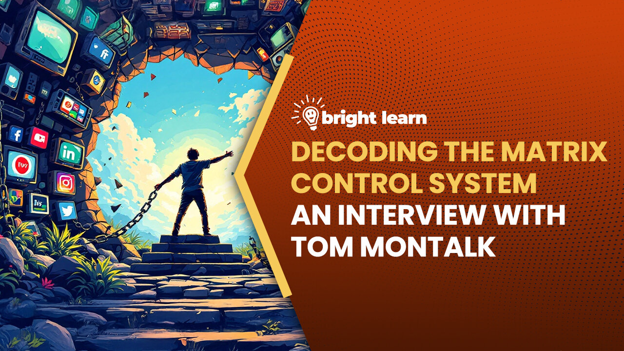 BrightLearn - Decoding the Matrix Control System, an interview with Tom Montalk