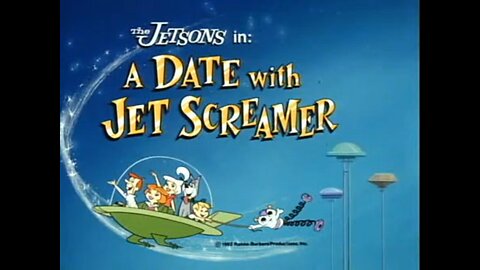 "A Date with Jet Screamer" - The Jetsons
