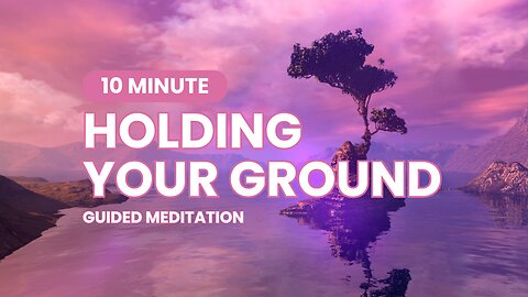 1.9 • 10-Minute Guided Meditation • Holding Your Ground • Music