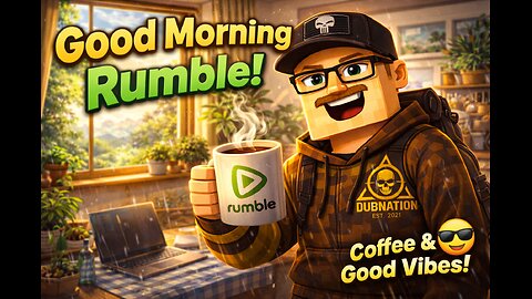 Good Morning Rumble | Coffee & Good Vibes