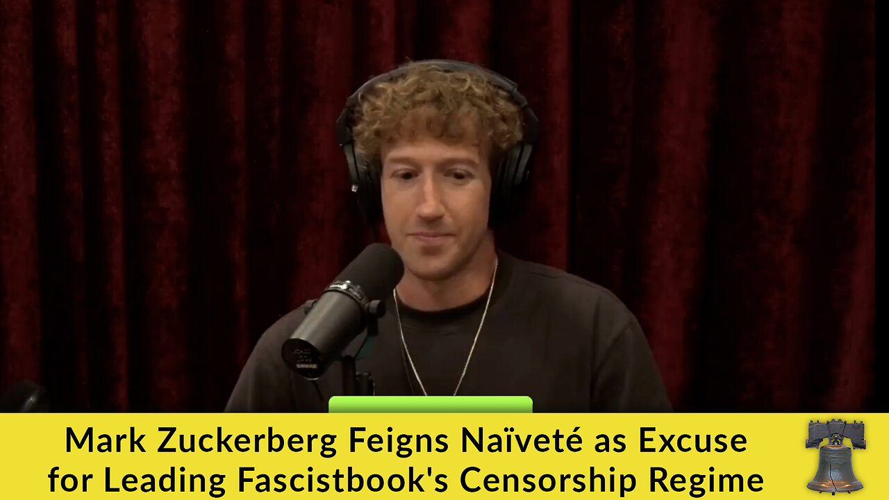 Mark Zuckerberg Feigns Naïveté as Excuse for Leading Fascistbook's Censorship Regime