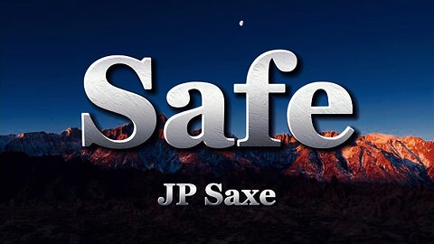 JP Saxe - Safe (lyrics)