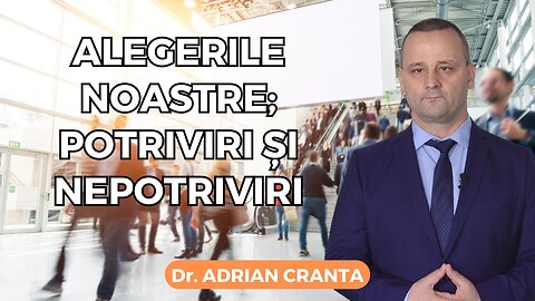 Alegerile noastre; potriviri și nepotriviri