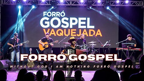🎶 New Forró Gospel Music - Without God I Am Nothing - Forró Gospel 🎶