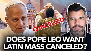 Does Pope Leo want Latin Mass Canceled? – Dr. Taylor Marshall