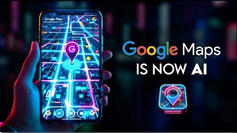 Google Maps is Al Now!