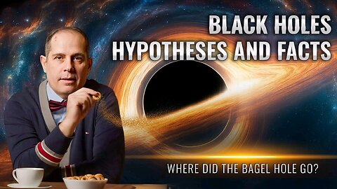 Black Holes. Hypotheses and Facts | Where Did the Bagel Hole Go? | Popular Science Film