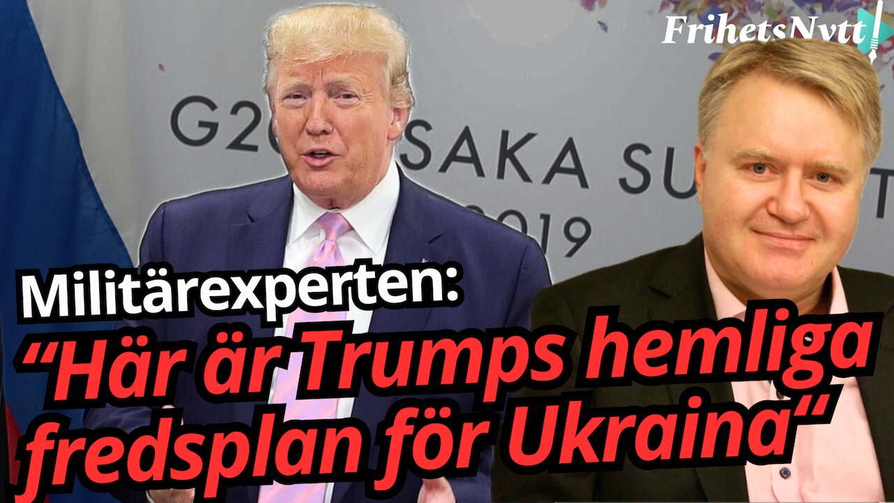 Militärexperten om Trumps läckta fredsplan: "Zelenskyj kan tvingas bort"