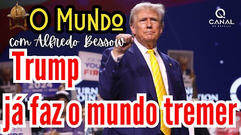 Trump já faz o mundo tremer