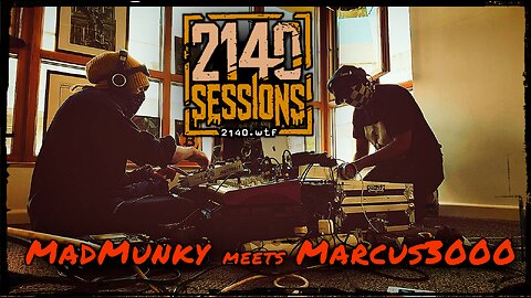 #2140Sessions - v3 - MADMUNKY meetz MARCUS 3000