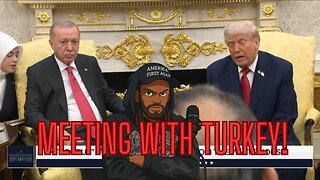 TRUMP'S MEETING WITH TURKEYS PM PLUS MORE