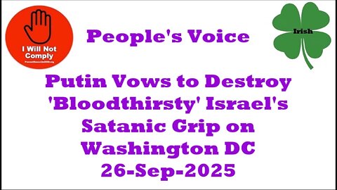 Putin Vows to Destroy 'Bloodthirsty' Israel's Satanic Grip on DC 26-Sep-2025