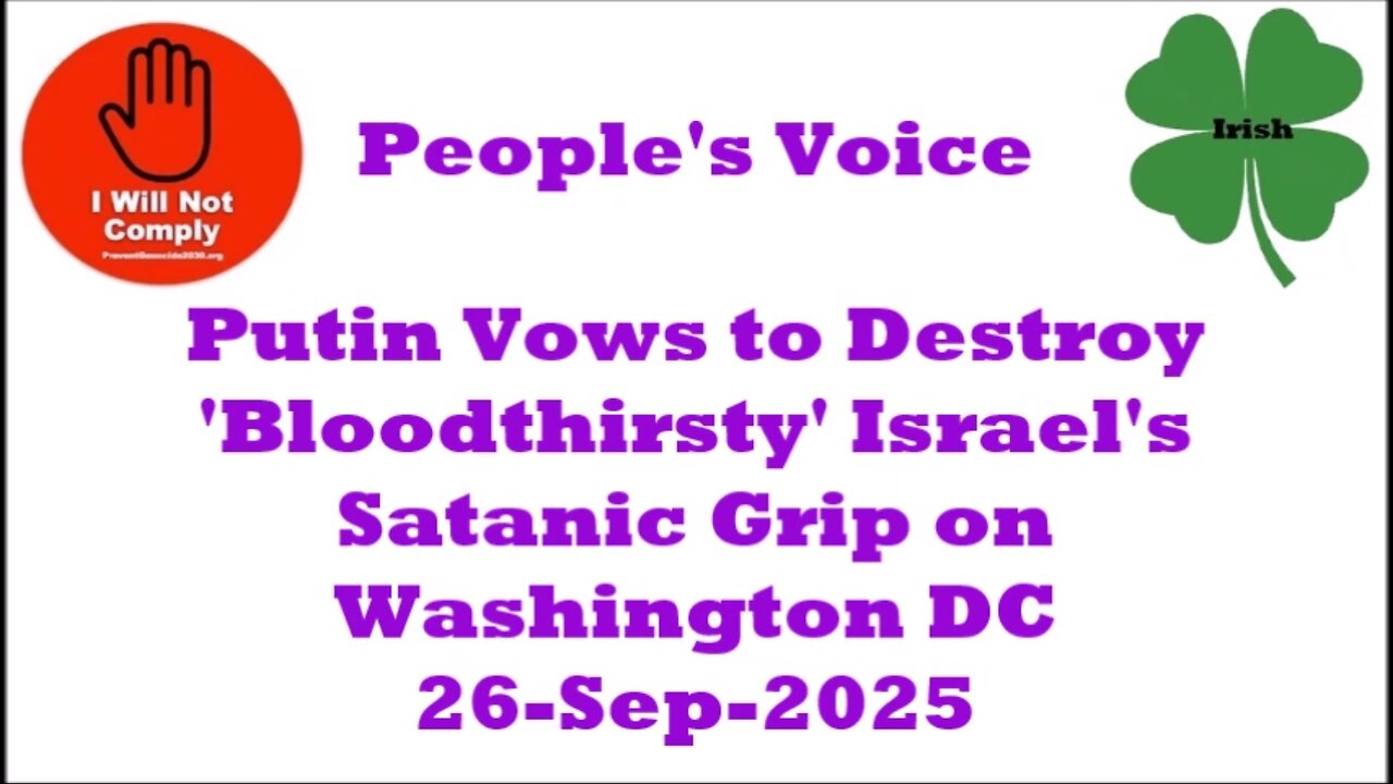 Putin Vows to Destroy 'Bloodthirsty' Israel's Satanic Grip on DC 26-Sep-2025
