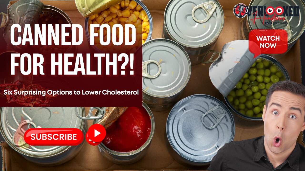 Canned Foods for Health: Six Surprising Options to Lower Cholesterol