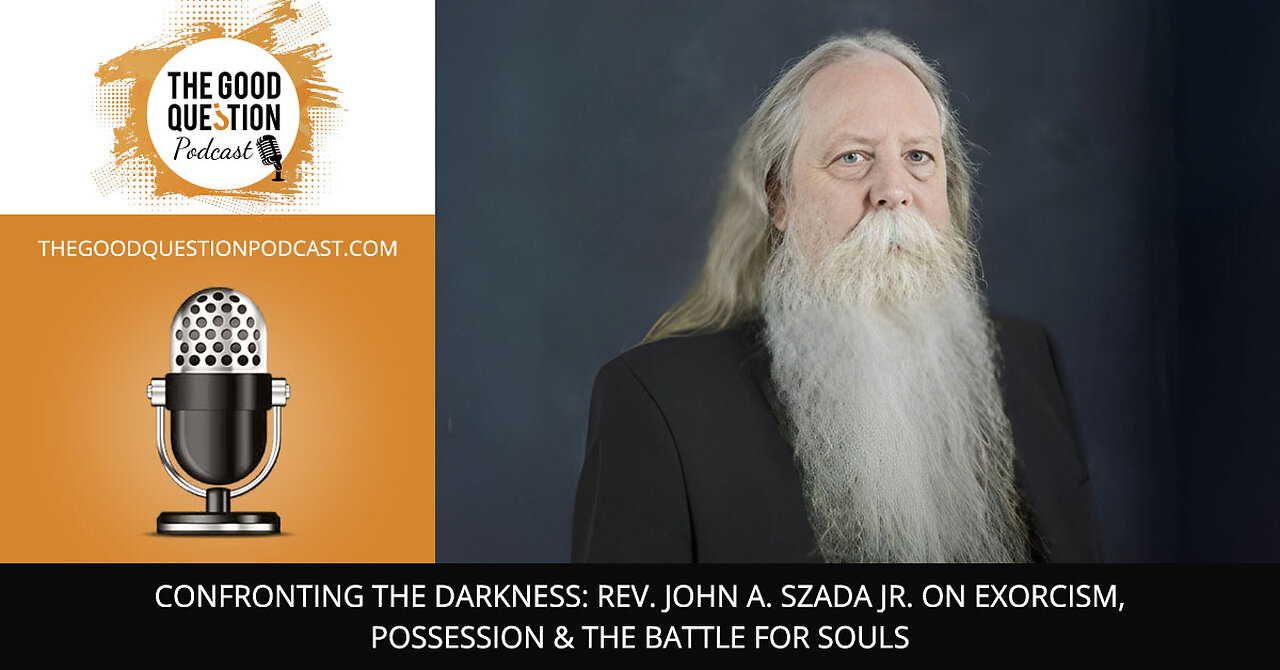 🌑 Confronting The Darkness: Rev. John A. Szada Jr. On Exorcism & Spiritual Warfare 👀⚔️