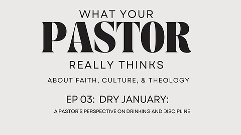 Dry January: A Pastor’s Perspective on Drinking and Discipline