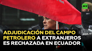 Rechazo a la adjudicación del campo petrolero más productivo de Ecuador