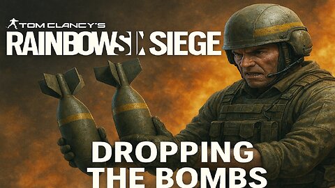 Rainbow Six Siege X -Dropping the bombs | The kappa Convict