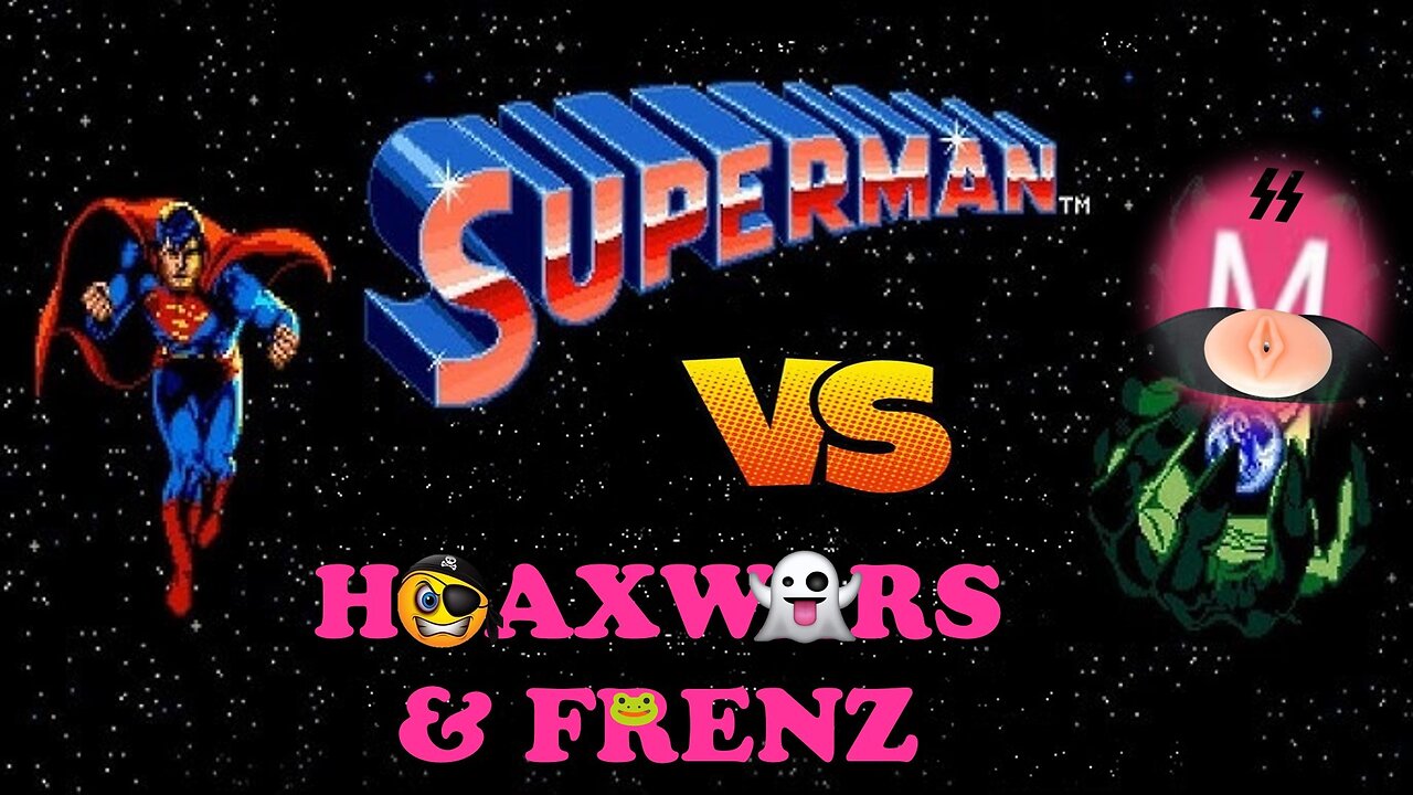 SUPERMAN vs HOAXWARS & FFRENZ