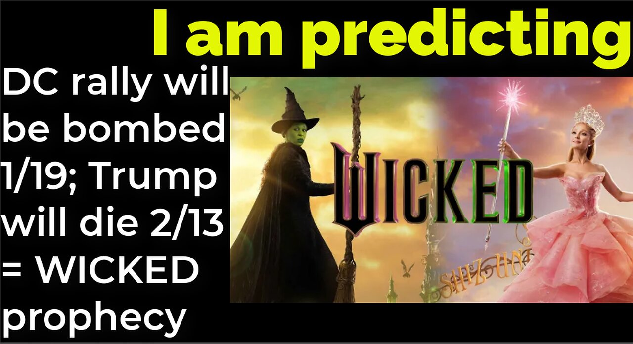 I am predicting: DC rally will be bombed 1/19; Trump will die 2/13 = WICKED prophecy