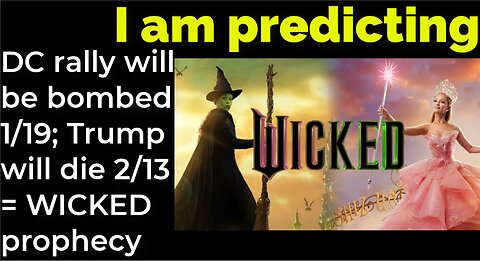 I am predicting: DC rally will be bombed 1/19; Trump will die 2/13 = WICKED prophecy