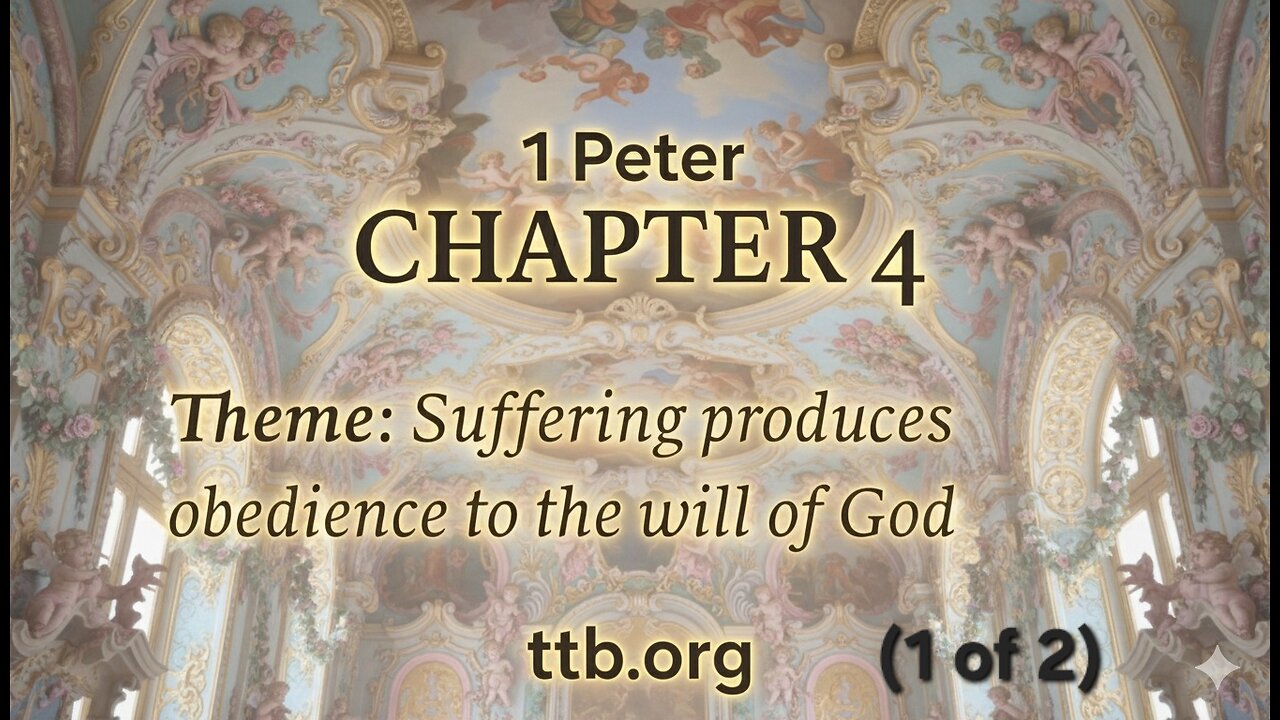 1 Peter Chapter 4 (Bible Study) (1 of 2)