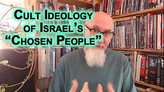 Zionist Do Not Consider Us To Be Human, To Be Equals: Cult Ideology of Israel’s “Chosen People”
