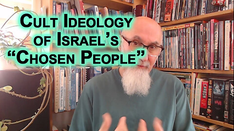 Zionist Do Not Consider Us To Be Human, To Be Equals: Cult Ideology of Israel’s “Chosen People”