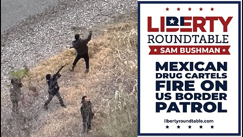 Mexican Drug Cartels Fire on US Border Patrol