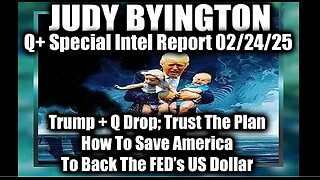 Judy Byington Special 2.24.25 ~ Trump was Fighting a Battle; The US To The Gold Standard