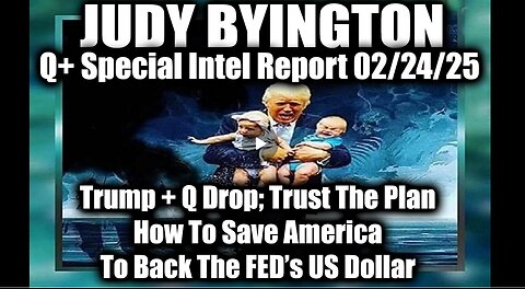 Judy Byington Special 2.24.25 ~ Trump was Fighting a Battle; The US To The Gold Standard