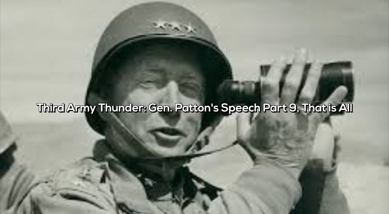 🎶 Third Army Thunder: Gen. Patton’s Speech Part 9, That is All 🎶 - Official Music Video