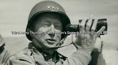 🎶 Third Army Thunder: Gen. Patton’s Speech Part 9, That is All 🎶 - Official Music Video