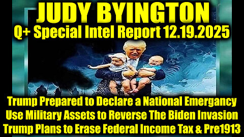 Judy Byington: Un-Redacted 12.18.25 - Trump Prepared to Declare a National Emergancy