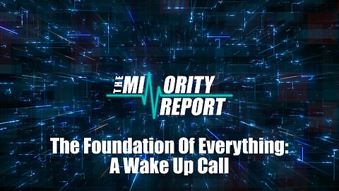 The Foundation of Everything: A Wake Up Call