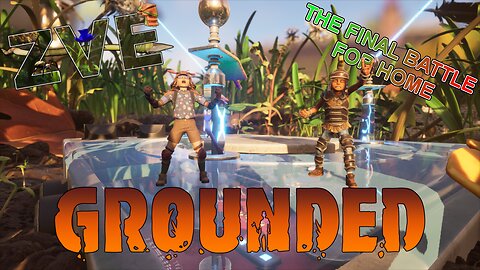 Grounded EP 14 - The Final Battle for Home!