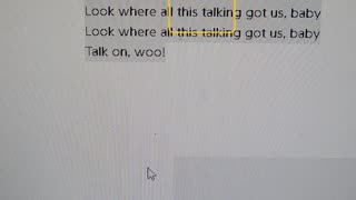 Look at where all this talking got us baby!