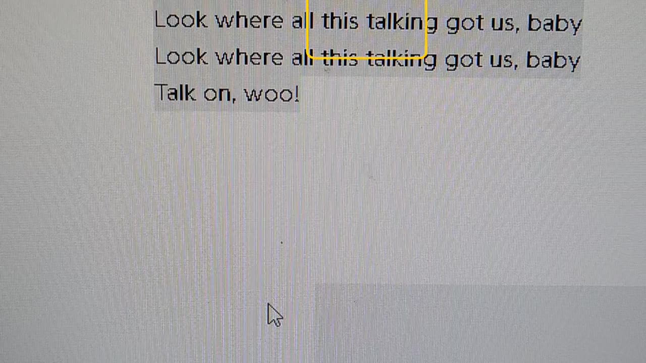 Look at where all this talking got us baby!